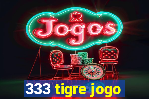 333 tigre jogo